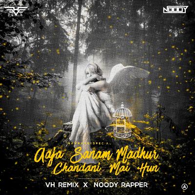 Aaja Sanam Madhur Chandani Me Hum - VH Remix DJ Noddy Rapper